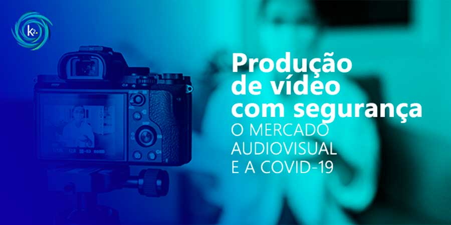 producao-de-video-com-seguranca-o-mercado-audiovisual-e-a-covid-19